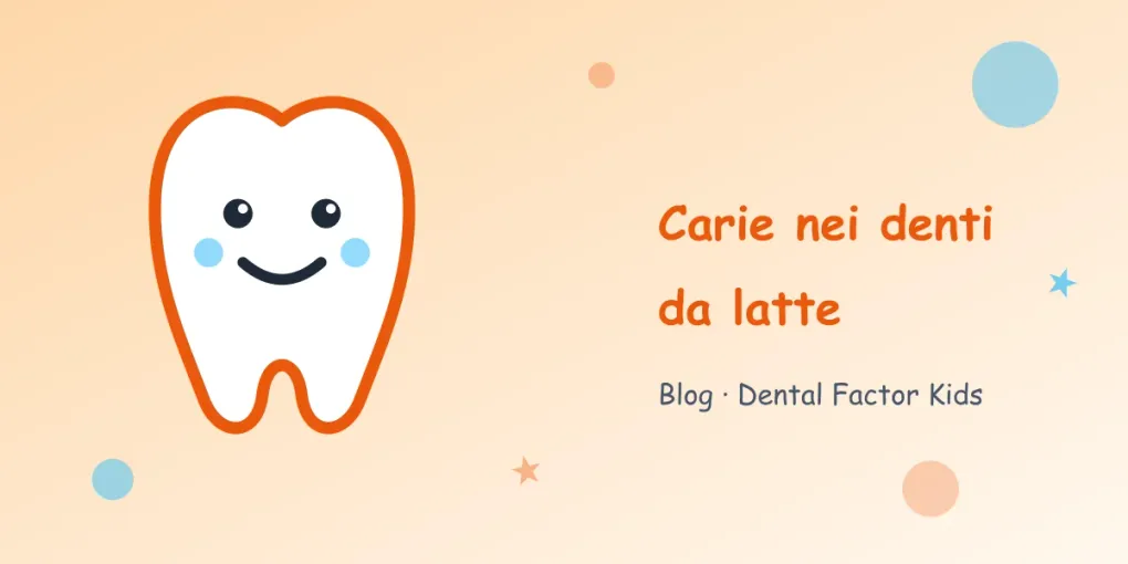 Carie nei denti da latte: come riconoscerla, perché curarla e cosa fare