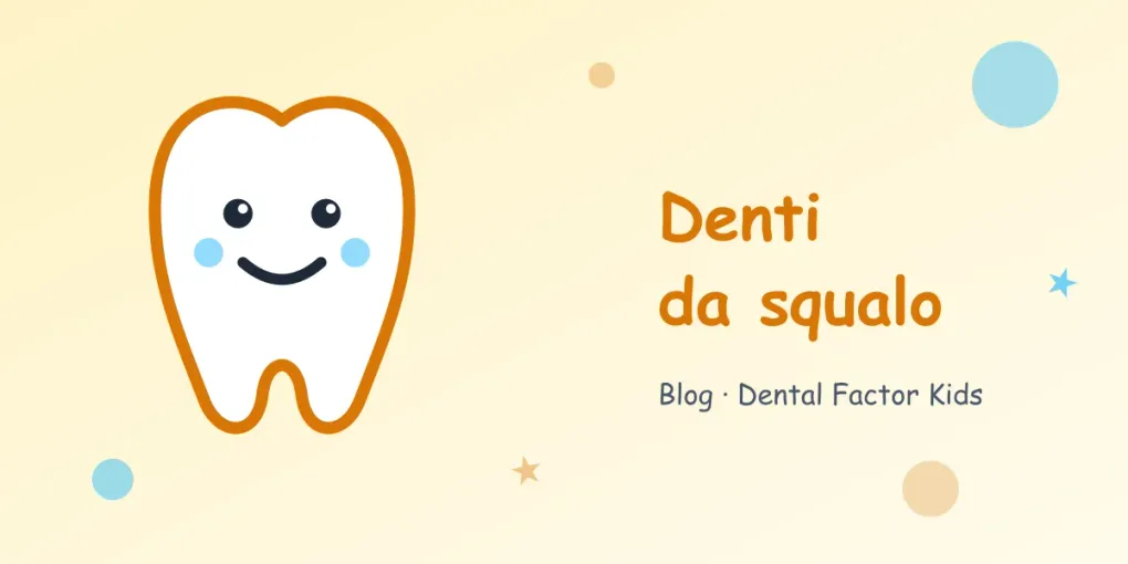 Il dente da latte non cade e il nuovo spunta dietro: i "denti da squalo" spiegati ai genitori