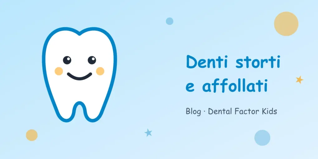 Denti storti e affollati nei bambini: quando è normale e quando intervenire