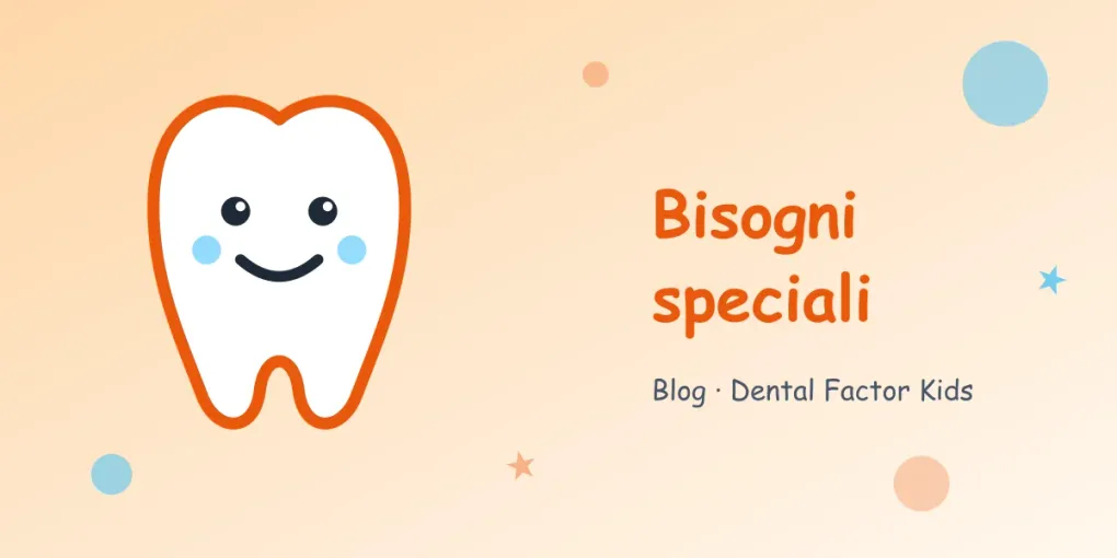 Il dentista per bambini con disabilità e bisogni speciali: una guida per i genitori