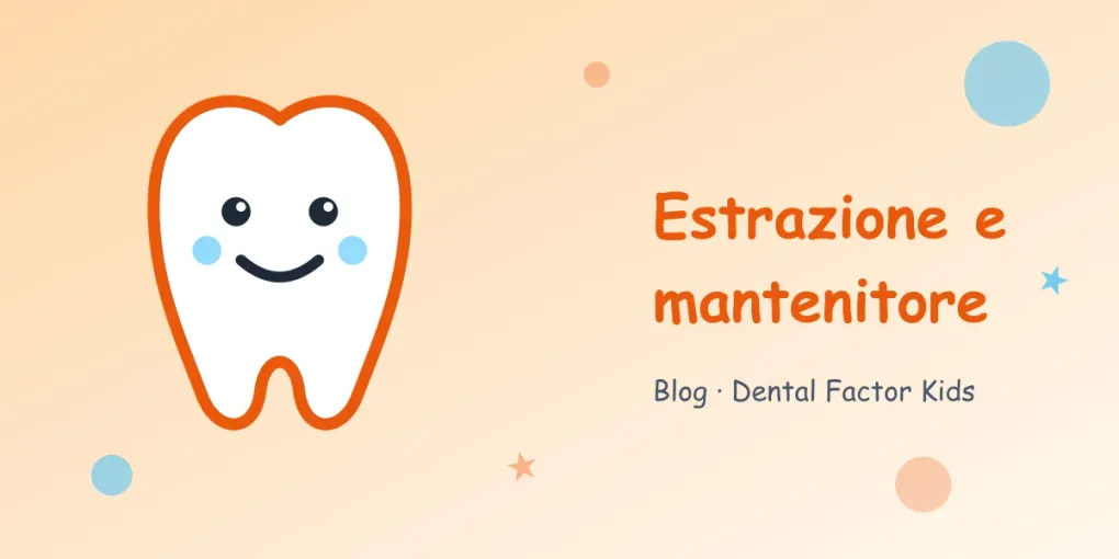 Estrazione del dente da latte: quando serve davvero e a cosa serve il mantenitore di spazio