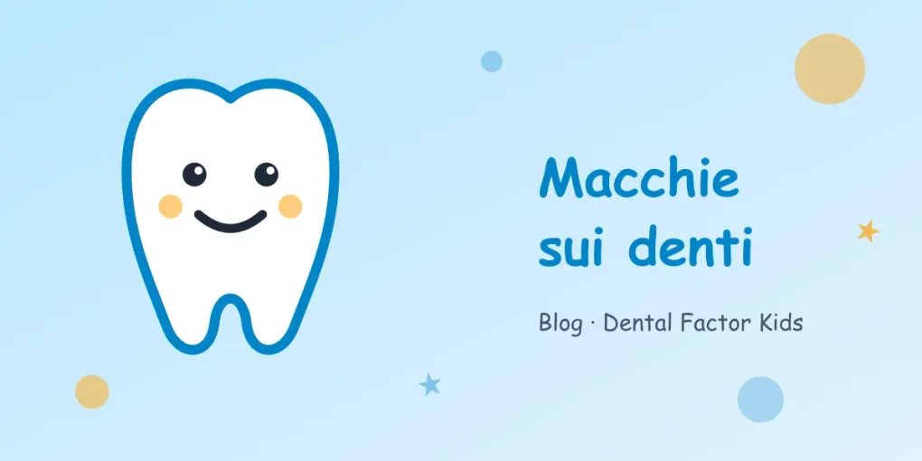 Macchie sui denti dei bambini: cosa significano (bianche, gialle, marroni e nere)
