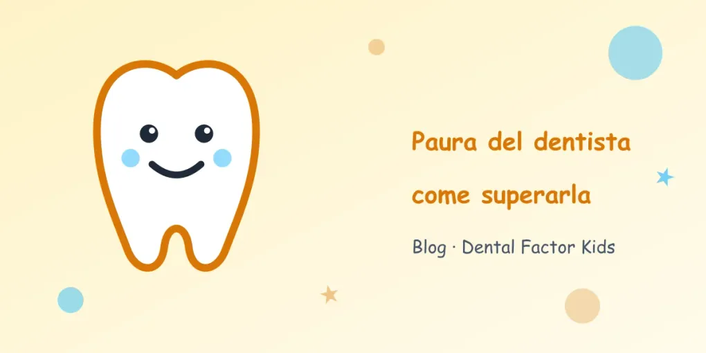 Paura del dentista nei bambini: da dove nasce e come aiutarli a superarla